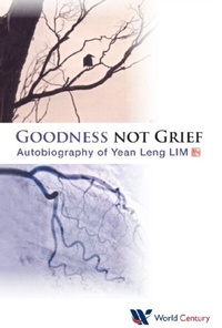 Abbildung von: Goodness Not Grief: Autobiography Of Yean Leng Lim - World Scientific Publishing Company
