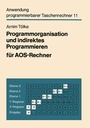 Cover: Programmorganisation und indirektes Programmieren für AOS-Rechner - Vieweg+Teubner Verlag