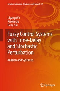 Enlarge image Cover: Fuzzy Control Systems with Time-Delay and Stochastic Perturbation - Springer