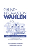 Cover: Grundinformation Wahlen - VS Verlag f&uuml;r Sozialwissenschaften