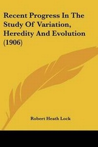 Enlarge image Cover: Recent Progress In The Study Of Variation, Heredity And Evolution (1906) - Kessinger Publishing