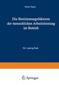 Cover: Die Bestimmungsfaktoren der menschlichen Arbeitsleistung im Betrieb - Springer Gabler