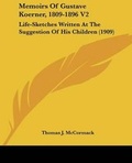 Cover: Memoirs Of Gustave Koerner, 1809-1896 V2 - Kessinger Publishing