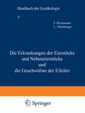 Abbildung von: Die Erkrankungen der Eierstöcke und Nebeneierstöcke und die Geschwülste der Eileiter - J.F. Bergmann-Verlag