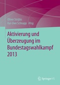 Cover: Aktivierung und &Uuml;berzeugung im Bundestagswahlkampf 2013 - Springer VS