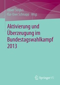 Cover: Aktivierung und &Uuml;berzeugung im Bundestagswahlkampf 2013 - Springer VS