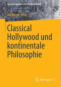 Cover: Classical Hollywood und kontinentale Philosophie - Springer VS