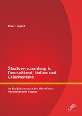 Cover: Staatsverschuldung in Deutschland, Italien und Griechenland - Diplomica Verlag