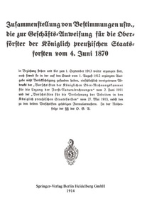 Abbildung von: Zusammenstellung von Bestimmungen usw., die zur Geschäfts-Anweisung für die Oberförster der Königlich preußischen Staatsforsten vom 4. Juni 1870 - Springer