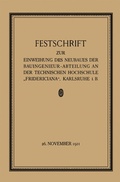 Cover: Festschrift zur Einweihung des Neubaues der Bauingenieur-Abteilung an der Technischen Hochschule "Fridericiana", Karlsruhe i. B - Springer