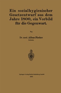 Abbildung von: Ein sozialhygienischer Gesetzentwurf aus dem Jahre 1800, ein Vorbild für die Gegenwart - Springer