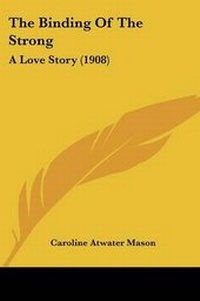 Enlarge image Cover: The Binding Of The Strong - Kessinger Publishing