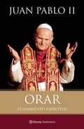 Cover: Orar. Pensamiento Espiriyual, Juan Pablo II - Planeta Publishing