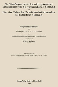 Abbildung von: Die Dämpfungen zweier kapazitiv gekoppelter Schwingungskreise bei vorherrschender Kopplung und Über das Ziehen des Zwischenkreisröhrensenders bei kapazitiver Kopplung - Springer
