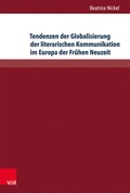 Cover: Tendenzen der Globalisierung der literarischen Kommunikation im Europa der Fr&uuml;hen Neuzeit - Brill Deutschland