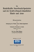 Cover: Die Muskelkr&auml;fte Sauerbruch-Operierter und der Kraftverbrauch k&uuml;nstlicher H&auml;nde und Arme - J.F. Bergmann-Verlag