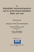 Cover: Die Muskelkr&auml;fte Sauerbruch-Operierter und der Kraftverbrauch k&uuml;nstlicher H&auml;nde und Arme - J.F. Bergmann-Verlag