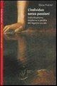 Abbildung von: L' individuo senza passioni. Individualismo moderno e perdita del legame sociale - Saggi.Storia, filosofia e scienze sociali;Bollati Boringhieri