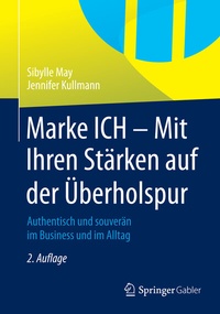 Bild vergrößern Bild: Marke ICH - Mit Ihren Stärken auf der Überholspur - Springer Gabler