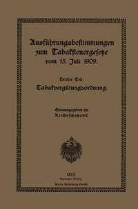 Abbildung von: Ausführungsbestimmungen zum Tabaksteuergesetze vom 15. Juli 1909 - Springer
