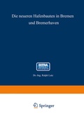 Cover: Die neueren Hafenbauten in Bremen und Bremerhaven - Springer