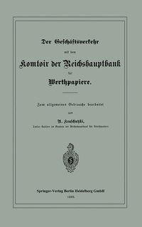 Abbildung von: Der Geschäftsverkehr mit dem Komtoir der Reichshauptbank für Werthpapiere - Springer