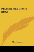 Cover: Rhyming Oak Leaves (1892) - Kessinger Publishing