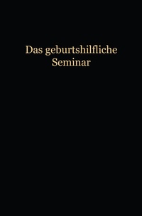 Abbildung von: Das Geburtshilfliche Seminar - Springer