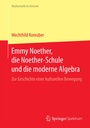Cover: Emmy Noether, die Noether-Schule und die moderne Algebra - Springer Spektrum