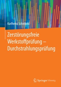 Abbildung von: Zerstörungsfreie Werkstoffprüfung - Durchstrahlungsprüfung - Springer Vieweg