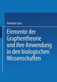 Abbildung von: Elemente der Graphentheorie und ihre Anwendung in den biologischen Wissenschaften - Vieweg+Teubner Verlag