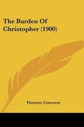 Cover: The Burden Of Christopher (1900) - Kessinger Publishing