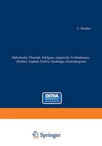 Abbildung von: Haloidsalze, Fluoride, organische Verbindungen (Kohlen, Asphalt, Erdöl), Nachträge, Generalregister - Springer