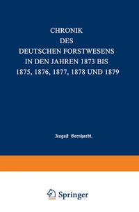 Abbildung von: Chronik des deutschen Forstwesens in den Jahren 1873 bis 1875 - Springer