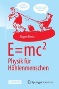 Cover: E=mc^2: Physik f&uuml;r H&ouml;hlenmenschen - Springer Spektrum