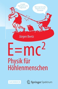 Abbildung von: E=mc^2: Physik für Höhlenmenschen - Springer Spektrum