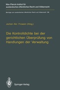 Cover: Die Kontrolldichte bei der gerichtlichen &Uuml;berpr&uuml;fung von Handlungen der Verwaltung - Springer