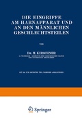 Cover: Die Eingriffe am Harnapparat und an den M&auml;nnlichen Geschlechtsteilen - Springer