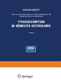 Abbildung von: Denkschrift über die seit dem Jahre 1903 unter Mitwirkung des Reichs Erfolgte Systematische Typhusbekämpfung im Südwesten Deutschlands - Springer
