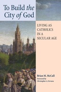 Cover: To Build the City of God - Angelico Press