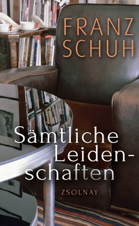 Abbildung von: Sämtliche Leidenschaften - Zsolnay