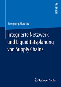 Abbildung von: Integrierte Netzwerk- und Liquiditätsplanung von Supply Chains - Springer Gabler