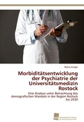 Cover: Morbiditaetsentwicklung der Psychiatrie der Universitaetsmedizin Rostock - S&uuml;dwestdeutscher Verlag f&uuml;r Hochschulschriften