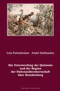 Cover: Die Unterwerfung der Quitzows und der Beginn der Hohenzollernherrschaft &uuml;ber Brandenburg - Verlag Streusandb&uuml;chse ein Imprint des Geschichtlichen B&uuml;chertischs