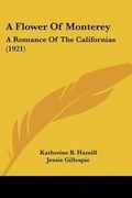 Cover: A Flower Of Monterey - Kessinger Publishing