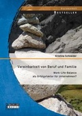 Cover: Vereinbarkeit von Beruf und Familie: Work-Life-Balance als Erfolgsfaktor f&uuml;r Unternehmen? - Bachelor + Master Publishing