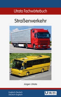 Abbildung von: Utrata Fachwörterbuch: Straßenverkehr Englisch-Deutsch - Utrata Fachbuchverlag