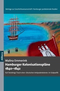 Cover: Hamburger Kolonisationspl&auml;ne 1840-1842 - Beitr&auml;ge zur Geschichtswissenschaft, herausgegeben von Ernst Piper