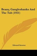 Cover: Beany, Gangleshanks And The Tub (1921) - Kessinger Publishing