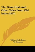 Cover: The Giant Crab And Other Tales From Old India (1897) - Kessinger Publishing